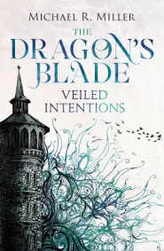 Veiled Intentions (The Dragon's Blade #2)