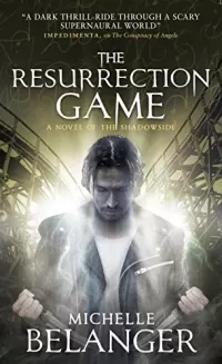 The Resurrection Game (Novels of the Shadowside #3)