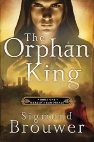 The Orphan King (Merlin's Immortals #1)