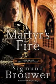 Martyr's Fire (Merlin's Immortals #3)