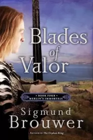 Blades of Valor (Merlin's Immortals #4)