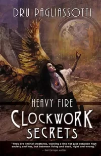 Clockwork Secrets: Heavy Fire (Clockwork Trilogy #3)