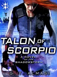 Talon of Scorpio (Shadowstorm #3) by G. T. Almasi Talon of Scorpio (Shadowstorm #3)