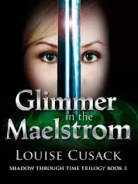 Glimmer in the Maelstrom (Shadow Through Time #3)