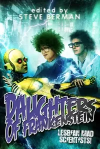 Daughters of Frankenstein: Lesbian Mad Scientists!