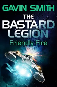 Friendly Fire (The Bastard Legion #2)