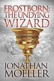 Frostborn: The Undying Wizard (Frostborn #3)