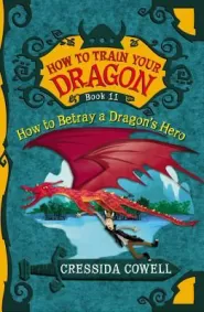 How to Betray a Dragon's Hero (How to Train Your Dragon #11)