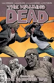 The Walking Dead, Volume 27: The Whisperer War (The Walking Dead (graphic novel collections) #27)