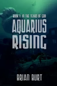 In the Tears of God (Aquarius Rising #1)