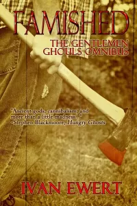 Famished: The Gentleman Ghoul Omnibus (The Gentleman Ghouls)