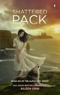 Shattered Pack (Alpha Girl #6)