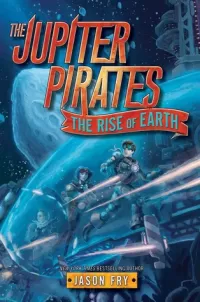 The Rise of Earth (The Jupiter Pirates #3)