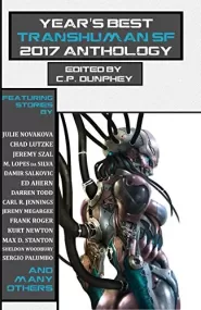 Year's Best Transhuman SF 2017 Anthology