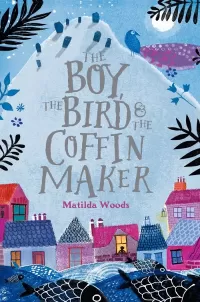 The Boy, the Bird, and the Coffin Maker