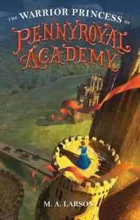 The Warrior Princess of Pennyroyal Academy (Pennyroyal Academy #3)