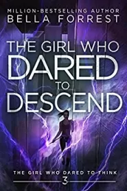 The Girl Who Dared to Descend (The Girl Who Dared to Think #3)