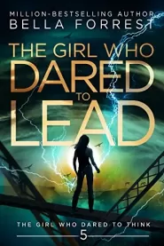 The Girl Who Dared to Lead (The Girl Who Dared to Think #5)