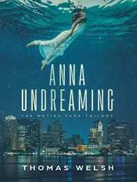 Anna Undreaming (The Metiks Fade Trilogy #1)