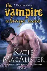 The Vampire Always Rises (The Dark Ones #12)