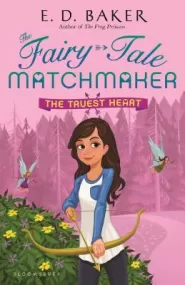 The Truest Heart (The Fairy-Tale Matchmaker #3)