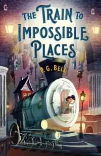 The Train to Impossible Places: A Cursed Delivery (The Train to Impossible Places #1)