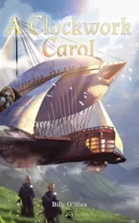 A Clockwork Carol (Kingdom of Clockwork #3)