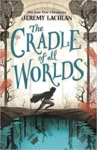 The Cradle of All Worlds (The Jane Doe Chronicles #1)