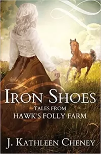 Iron Shoes: Tales from Hawk's Folly Farm