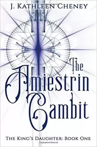 The Amiestrin Gambit (The King's Daughter #1)