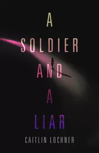 A Soldier and a Liar (A Soldier and a Liar #1)