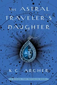The Astral Traveler's Daughter (School for Psychics #2)