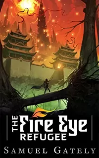 The Fire Eye Refugee (The Fire Eye Refugee #1)