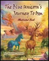 The Blue Unicorn's Journey to Osm: Illustrated Book