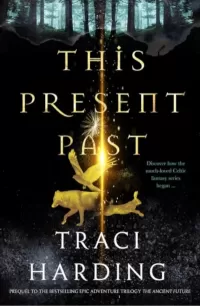 This Present Past (The Ancient Future Trilogy)