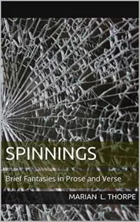 Spinnings: Brief Fantasies in Prose and Verse
