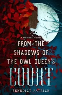 From the Shadows of the Owl Queen's Court (Yarnsworld #4)