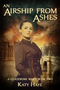 An Airship from Ashes (A Clockwork War #2)