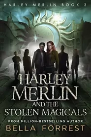 Harley Merlin and the Stolen Magicals (Harley Merlin #3)