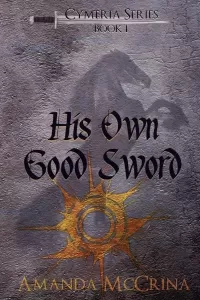 His Own Good Sword (Cymeria Series #1)