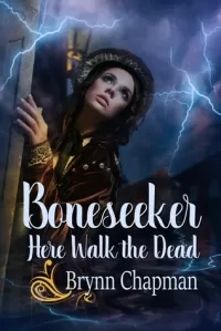 Boneseeker: Here Walk the Dead (Boneseeker #2)