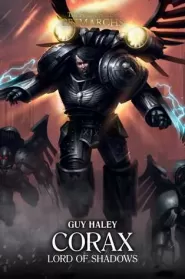 Corax: Lord of Shadows (The Horus Heresy: Primarchs #10)