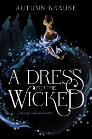 A Dress for the Wicked by Autumn Krause A Dress for the Wicked
