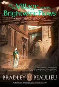 In the Village Where Brightwine Flows (The Song of the Shattered Sands (novellas))