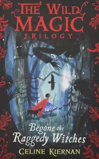 Begone the Raggedy Witches (The Wild Magic Trilogy #1)