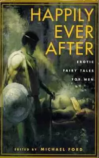 Happily Ever After: Erotic Fairy Tales for Men