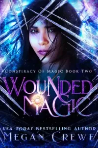 Wounded Magic (Conspiracy of Magic #2)