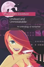 Undead and Unmistakable: An anthology of nonsense
