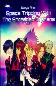 Space Tripping with the Shredded Orphans (The Shredded Orphans #1)