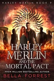 Harley Merlin and the Mortal Pact (Harley Merlin #9)